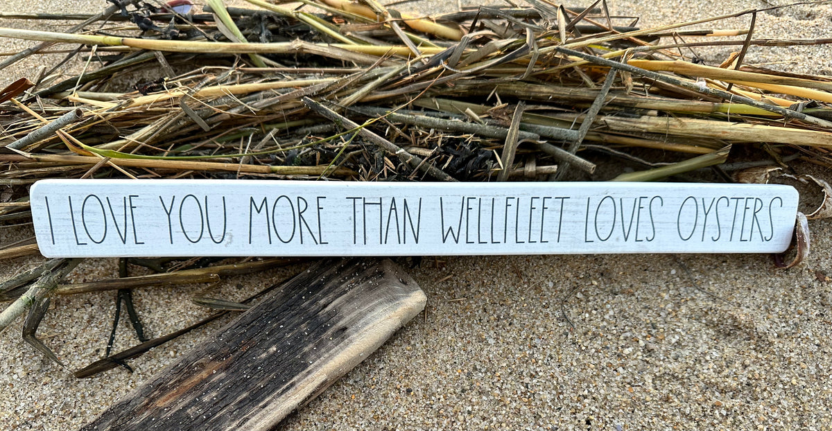I love you more than wellfleet loves oysters sign Wellfleet Marine