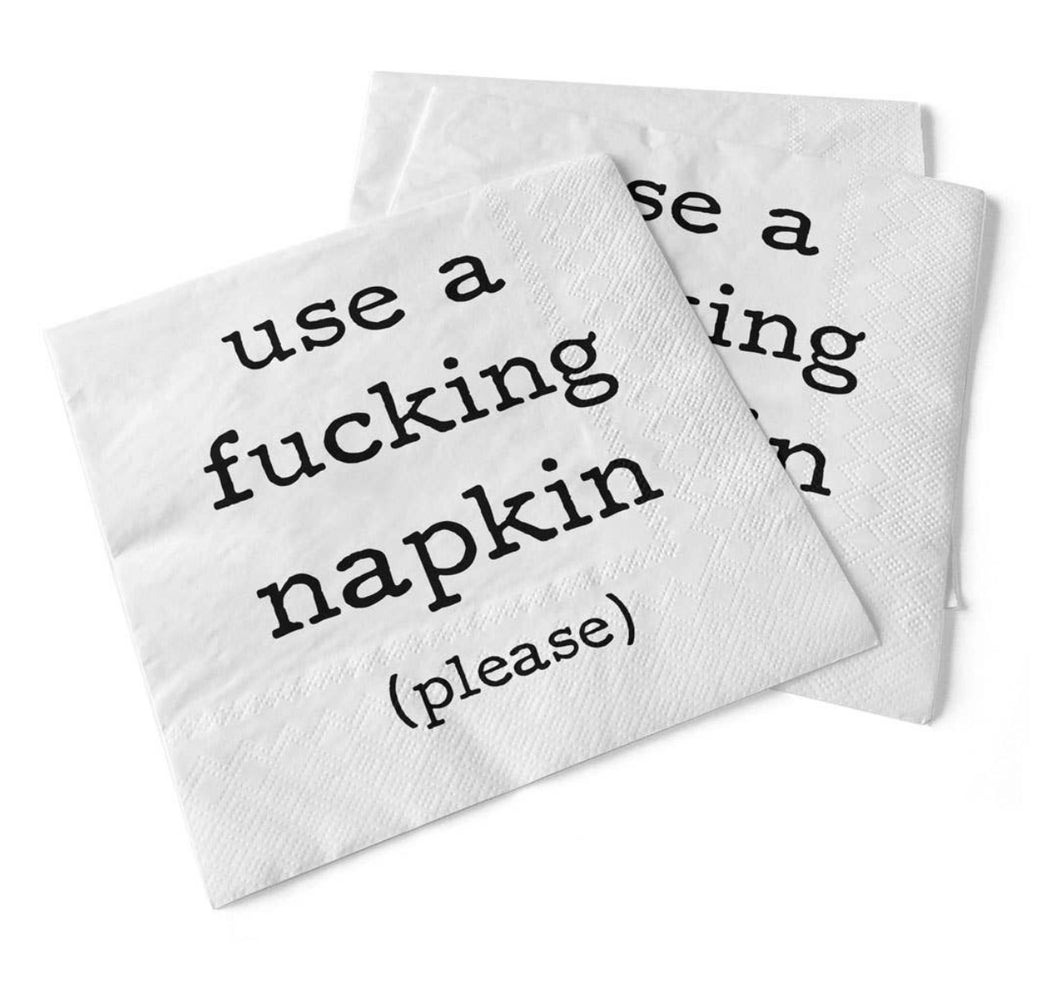 Use a * ucking napkin please beverage napkins