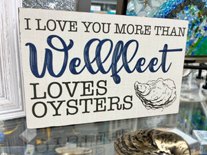 Love you more than wellfleet oysters block sign